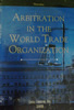 Arbitration In the World Trade Organization